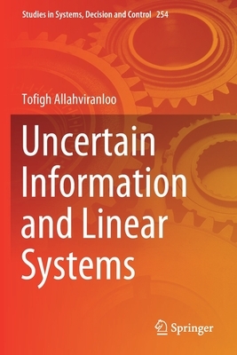 Uncertain Information and Linear Systems by Tofigh Allahviranloo