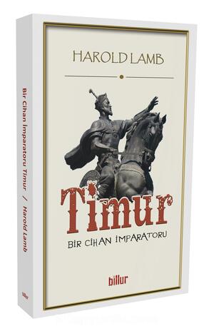 Timur-Bir Cihan İmparatoru by Harold Lamb, Harold Lamb