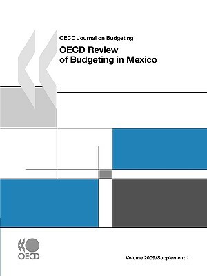 OECD Journal on Budgeting, Volume 2009 Supplement 1: OECD Review of Budgeting in Mexico by Publishing Oecd Publishing