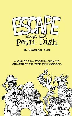 Escape from the Petri Dish by John Sutton