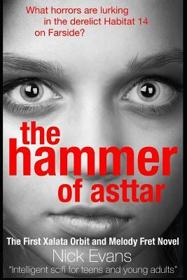 The Hammer of Asttar: The First Xalata Orbit and Melody Fret Novel by Nick Evans