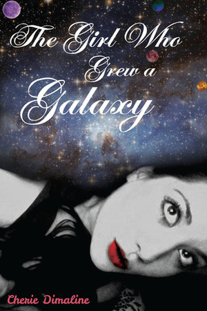 The Girl Who Grew a Galaxy by Cherie Dimaline