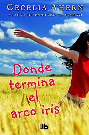 Donde termina el arco Iris by Cecelia Ahern