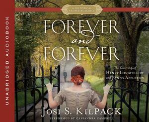 Forever and Forever: The Courtship of Henry Longfellow and Fanny Appleton by Josi S. Kilpack