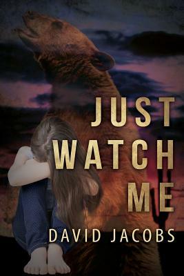 Just Watch Me by David Jacobs