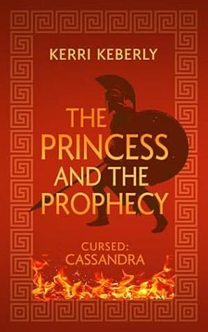 The Princess and the Prophecy by Kerri Keberly