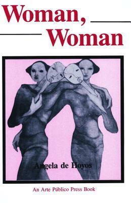 Woman, Woman by Angela de Hoyos