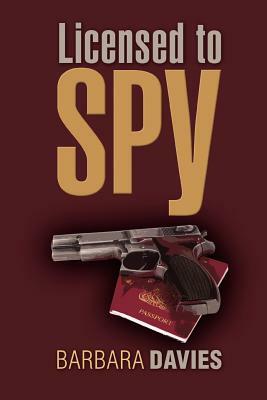 Licensed to Spy by Barbara Davies