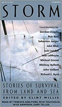 Storm: Stories of Survival from Land, Sea and Sky by Whitney Balliett, Rick Bass, John Muir, Clint Willis, Jack London, John Vaillant, Sebastian Junger, Jack LeMoyne