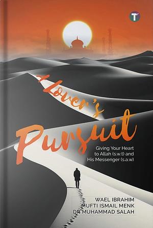 The Lover's Pursuit by Mufti Menk, Muhammad Salah, Wael Ibrahim