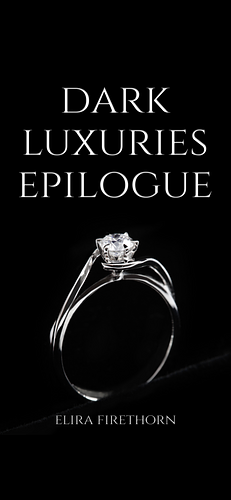 Dark Luxeries Epilogue  by Elira Firethorn