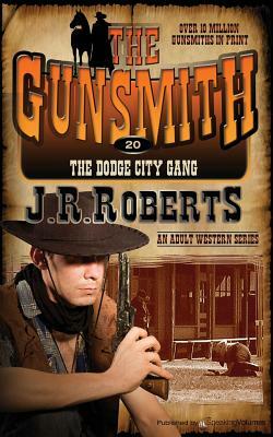 The Dodge City Gang by J.R. Roberts