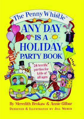 The Penny Whistle Any Day Is a Holiday Book by Annie Gilbar, Meredith Brokaw