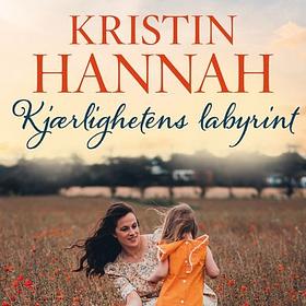 Kjærlighetens labyrint  by Kristin Hannah