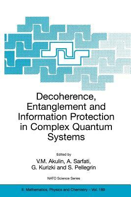 Decoherence, Entanglement and Information Protection in Complex Quantum Systems: Proceedings of the NATO Arw on Decoherence, Entanglement and Informat by 