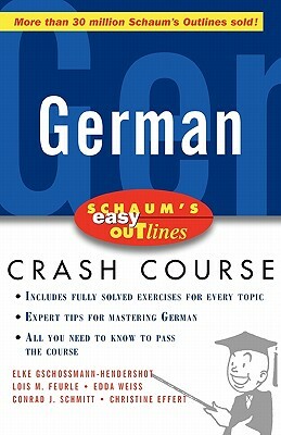 Schaum's Easy Outline of German by Louis M. Feurle, Elke Gschossmann-Hendershot, Edda Weiss