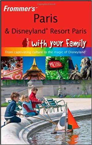 Frommer's Paris and Disneyland Resort Paris with Your Family by Anna Brooke