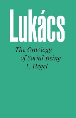 Ontology of Social Being, Volume 1. Hegel by Georg Lukacs