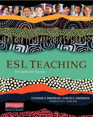 ESL Teaching: Principles for Success by David E. Freeman, Mary Soto, Yvonne S. Freeman