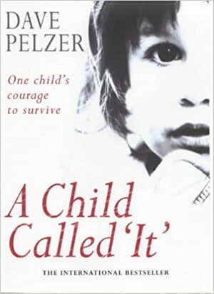 A Child Called It by Dave Pelzer