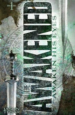 Awaken His Eyes: The Awakened Book One by Jason Tesar