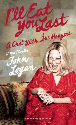 I'll Eat You Last: A Chat with Sue Mengers by John Logan