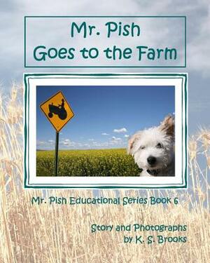 Mr. Pish Goes to the Farm by K. S. Brooks