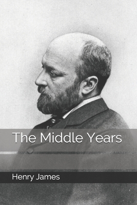 The Middle Years by Henry James