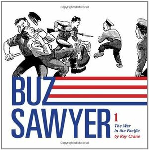Buz Sawyer, Vol. 1: The War in the Pacific by Roy Crane