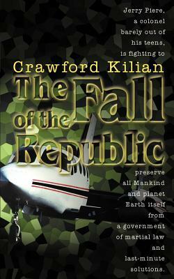 The Fall of the Republic: A Novel of the Chronoplane Wars by Crawford Kilian