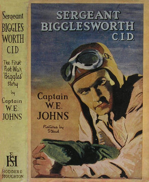 Sergeant Bigglesworth, C.I.D. by W.E. Johns