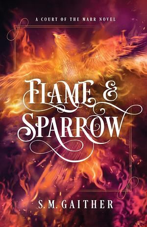 Flame & Sparrow by S.M. Gaither