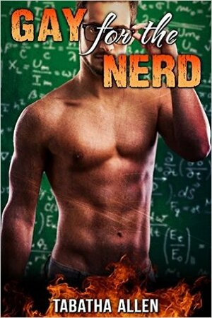 Gay For The Nerd by Tabatha Allen