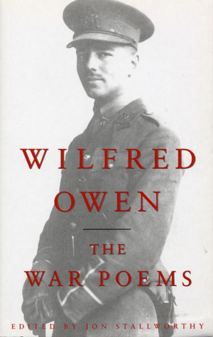 The War Poems by Wilfred Owen, Jon Stallworthy
