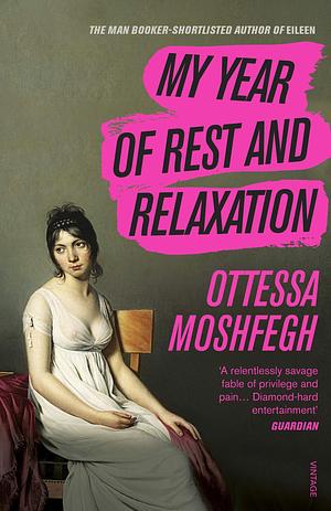 My Year of Rest and Relaxation by Ottessa Moshfegh