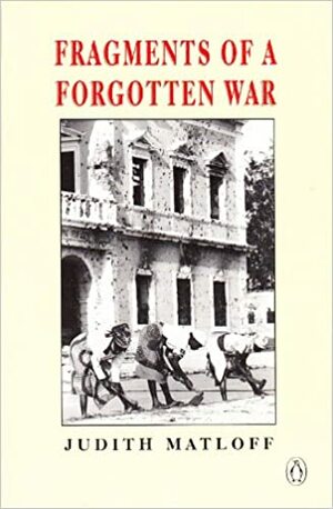Fragments Of A Forgotten War by Judith Matloff