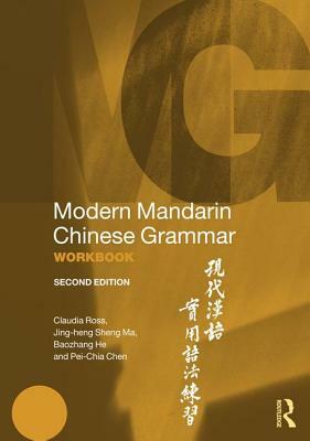 Modern Mandarin Chinese Grammar Workbook by Jing-Heng Sheng Ma, Baozhang He, Claudia Ross