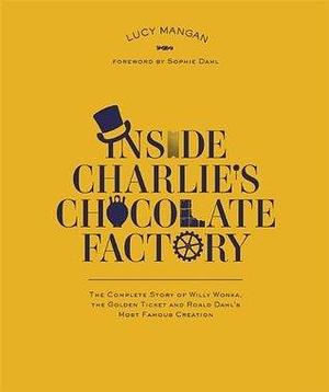 Inside Charlies Chocolate Factory by Lucy Mangan, Lucy Mangan