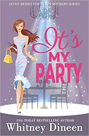 It's My Party: A Hidden Identity Royal Romantic Comedy by Whitney Dineen, Whitney Dineen