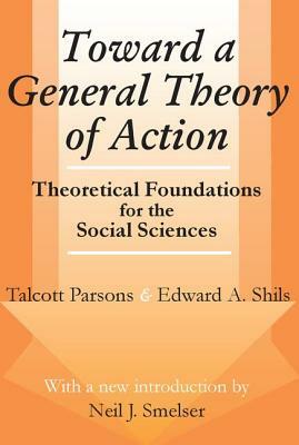 Toward a General Theory of Action: Theoretical Foundations for the Social Sciences by Talcott Parsons