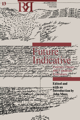 Future Indicative: Literary Theory and Canadian Literature by 