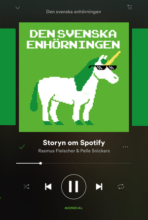 Den svenska enhörningen : storyn om Spotify by Rasmus Fleischer, Pelle Snickars