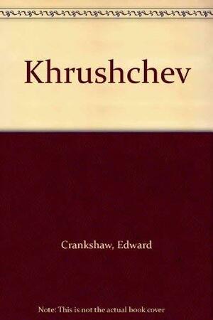 Khrushchev: A Career by Edward Crankshaw