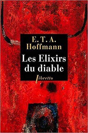 Les Élixirs du diable by E.T.A. Hoffmann