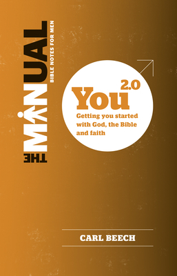 The Manual for New Christians - You 2.0: Getting You Started with God, the Bible and Faith by Carl Beech
