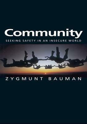 Community: Seeking Safety in an Insecure World by Zygmunt Bauman