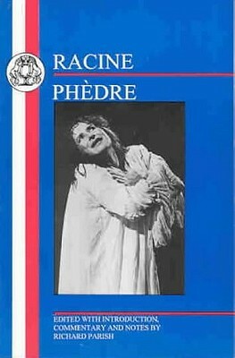 Racine: Phèdre by Jean Racine, Jean Racine