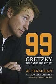 99: Gretzky: His Game, His Story by Al Strachan, Roy MacGregor