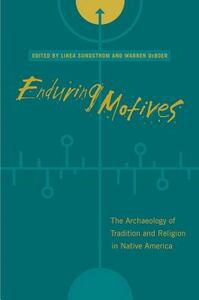 Enduring Motives: The Archaeology of Tradition and Religion in Native America by 