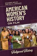 American Women's History on Film by Peg A. Lamphier, Rosanne Welch